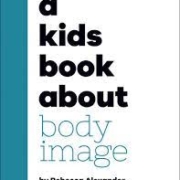 A Kid's Book About Body Image By Rebecca Alexander