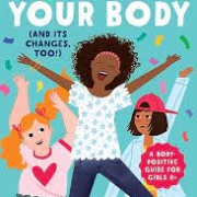 Celebrate Your Body (And It's Changes, Too!): A Body-Positive Guide for Girls 8+ By Sonya Renee Taylor