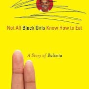 Not All Black Girls Know How to Eat by Stephanie Covington Armstrong