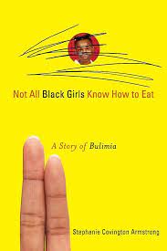 Not All Black Girls Know How to Eat by Stephanie Covington Armstrong